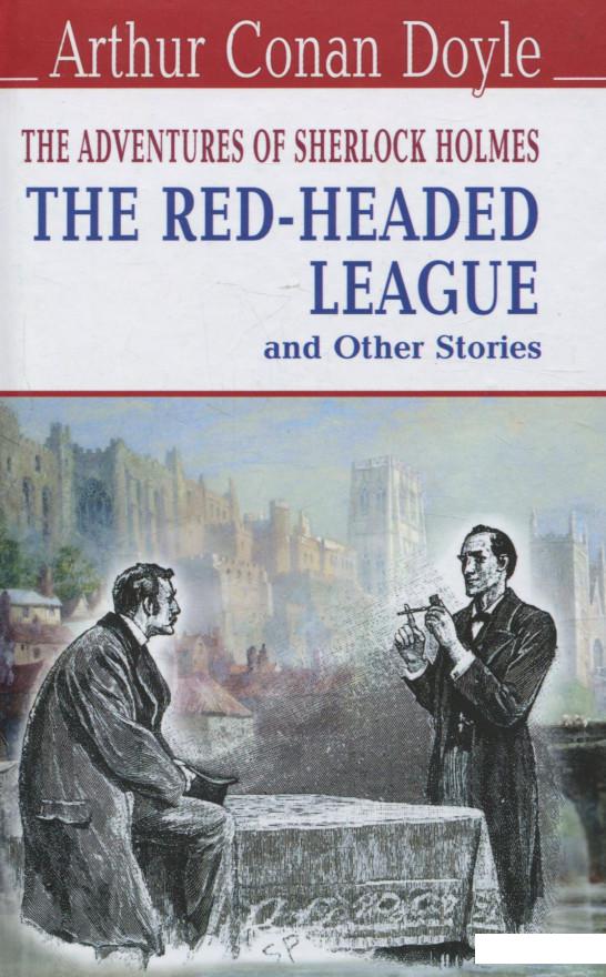

The Adventures of Sherlock Holmes. The Red-Headed League and Other Stories (680945)