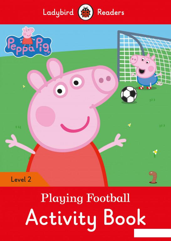 

Peppa Pig: Playing Football Activity Book – Level 2 (934593)
