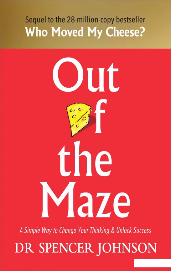 

Out of the Maze: A Simple Way to Change Your Thinking & Unlock Success (954660)