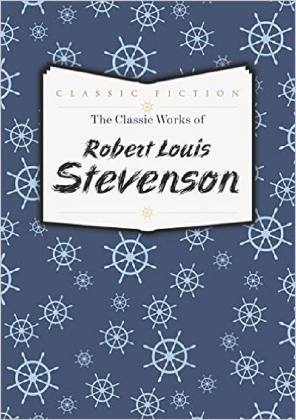 

The Classic Works of Robert Louis Stevenson