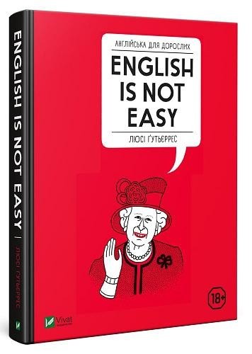 

Англійська для дорослих English Is Not Easy - Люсі Гутьєррес (9789669820228)