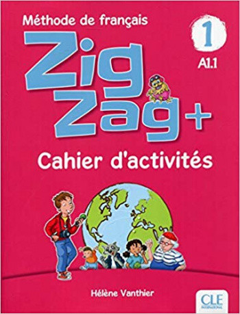 

Zigzag Plus 1: Cahier d`Activites A1.1