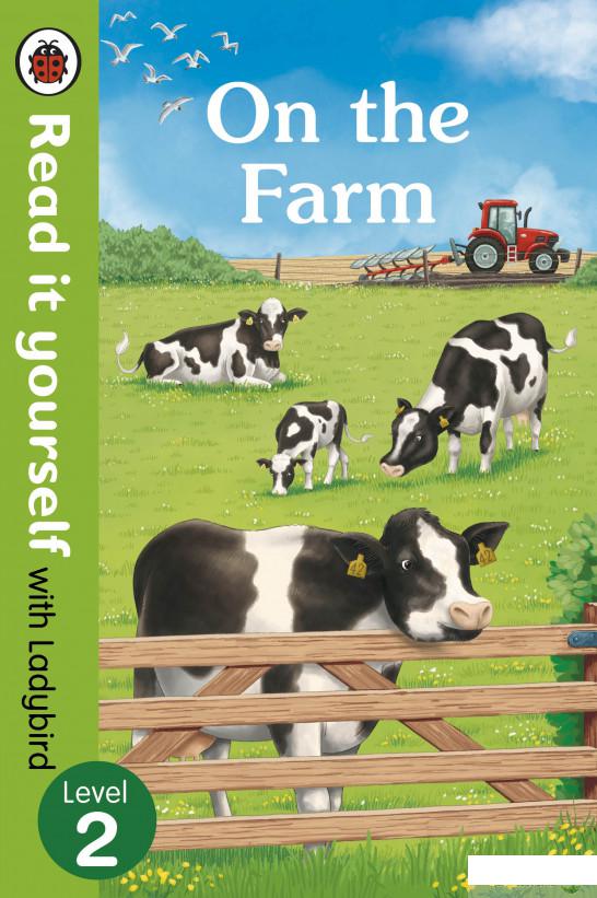 

Книга «On The Farm - Read It Yourself with Ladybird Level 2» – (964266)