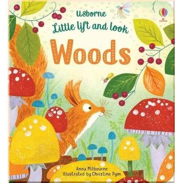 

Usborne Little Lift and Look Woods. Anna Milbourne Christine Pym. ISBN:9781474945707