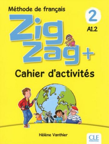 

Zigzag Plus 2: Cahier d`Activites A1.2