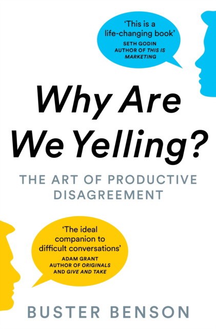 

Why Are We Yelling The Art of Productive Disagreement