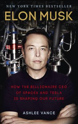 

Elon Musk: How the Billionaire CEO of Spacex and Tesla is Shaping Our Future (1323629)