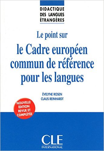

Didactique DES Langues Etrangeres: Le Point Sur Le Cadre Europeen Commun De Reference Pour Les Langues