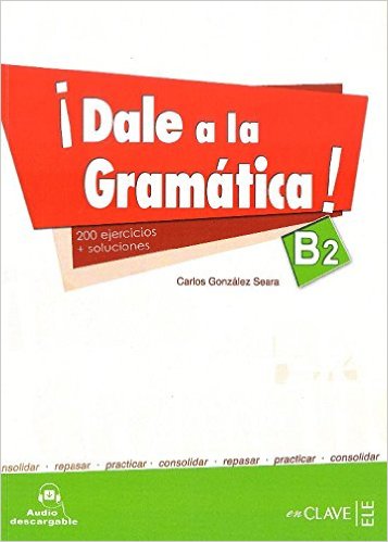 

Dale a La Gramatica!: Libro + Audio Descargable B2