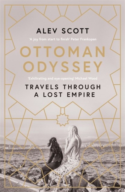 

Ottoman Odyssey. Travels through a Lost Empire