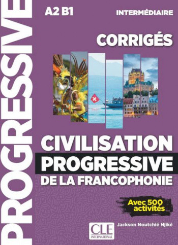 

Civilisation progressive de la francophonie. Intermediaire A2-B1. Corriges