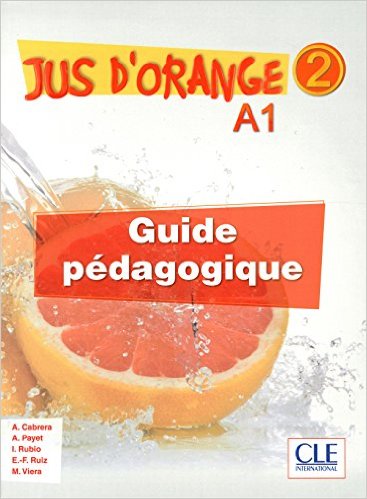 

Jus d`orange 2 - A1 Guide Pedagogique