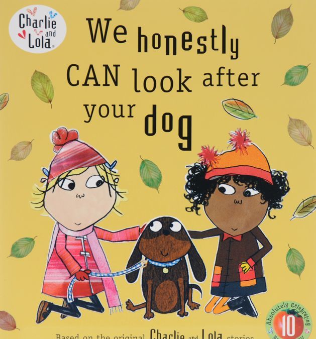 

Charlie and Lola: We Honestly Can Look After Your Dog