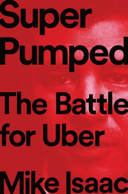 

Super Pumped. The Battle for Uber