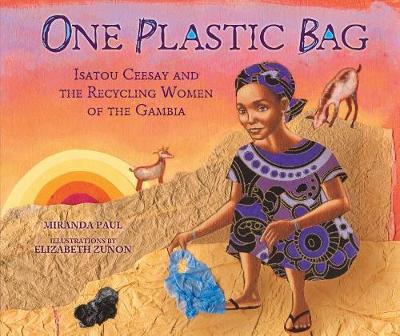 

One Plastic Bag. Isatou Ceesay and the Recycling Women of Gambia