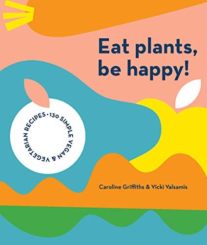 

Eat Plants, Be Happy!