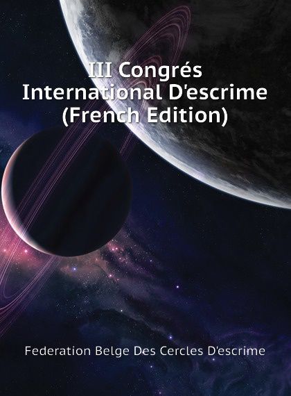 

III Congres International D.escrime (French Edition)