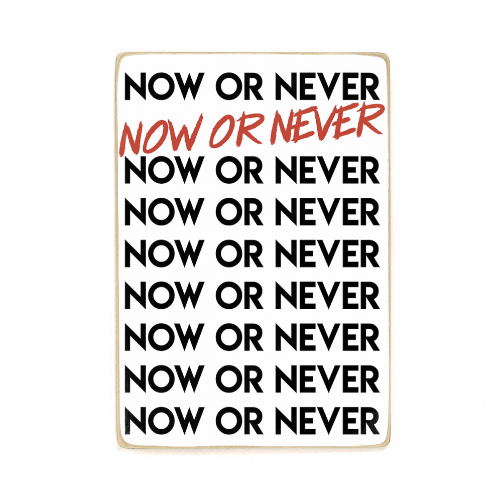 

Деревянный постер Мотивационные Now Or Never А2