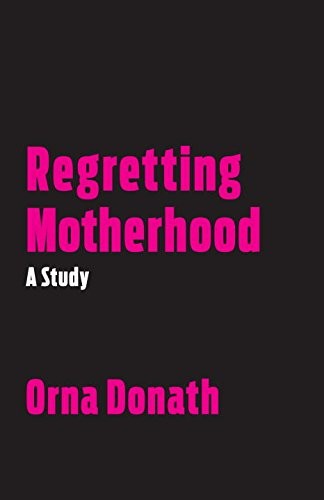 

Regretting Motherhood. A Study