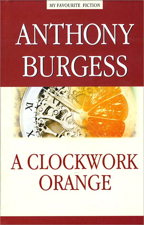 

A Clockwork Orange / Заводной апельсин - Энтони Берджесс (978-5-9908665-5-3)
