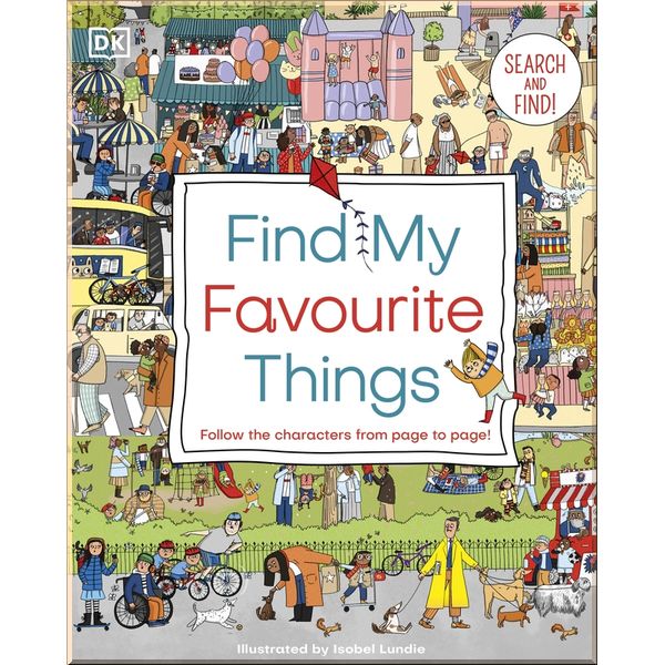 

DK Find My Favourite Things. Dorling Kindersley. ISBN:9780241465684
