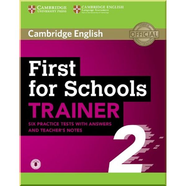 

Cambridge English: First for Schools Trainer 2 — 6 Practice Tests with answers, Teacher's Notes and Downloadable Audio. Helen Tiliouine, Felicity O'Dell. ISBN:9781108380911