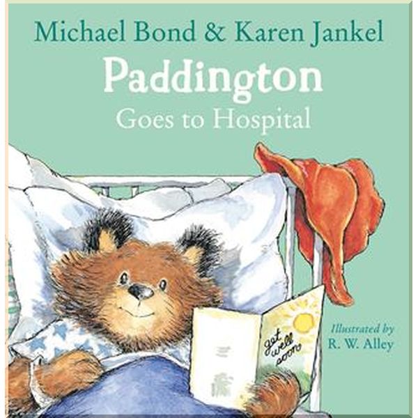 

HarperCollins Children’s Books Paddington Goes to Hospital. Robert W. Alley, Michael Bond. ISBN:9780008149246