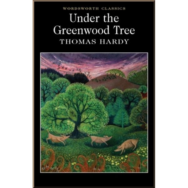 

Under the Greenwood Tree. Thomas Hardy. ISBN:9781853262272