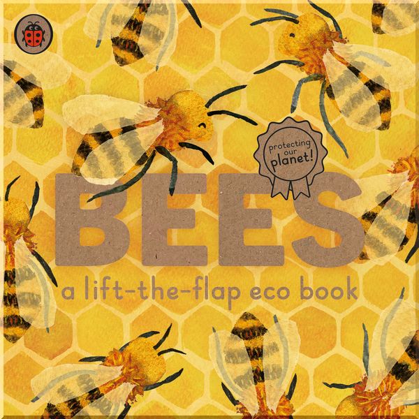 

Ladybird Bees: A lift-the-flap eco book. Ladybird. ISBN:9780241448342