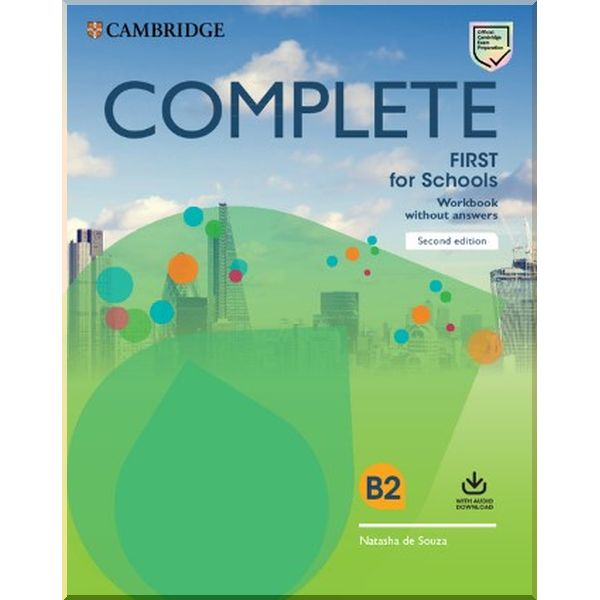 

Complete First for Schools Second Edition Workbook without Answers with Audio Download. Natasha De Souza. ISBN:9781108647427
