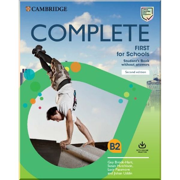 

Complete First for Schools Second Edition Student's Book without Answers with Online Practice. Jishan Uddin, Guy Brook-Hart. ISBN:9781108647335