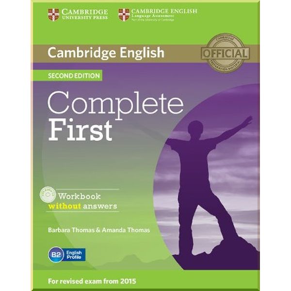 

Complete First Second Edition Workbook without answers with Audio CD. Barbara Thomas, Amanda Thomas. ISBN:9781107652200