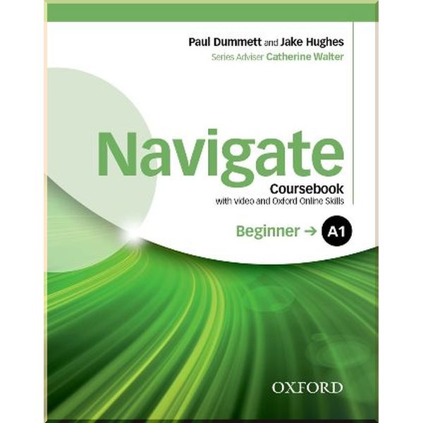 

Navigate Beginner Coursebook with DVD and Online Skills. Jake Hughes, Catherine Walter. ISBN:9780194566230