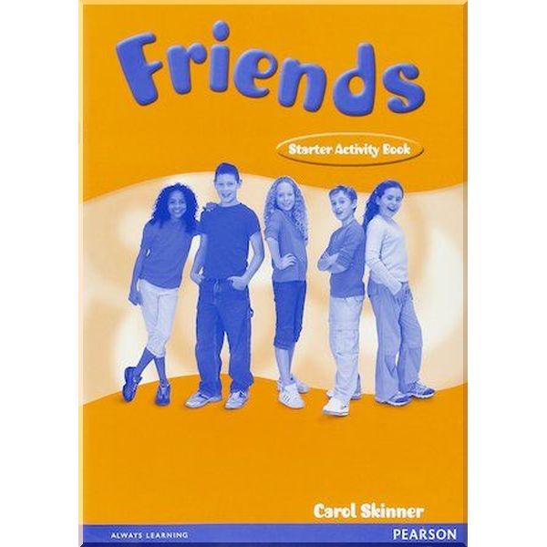 Friends starter. Friends Starter Carol Skinner. Carol Skinner friends 1 рабочая тетрадь. Английский язык friends Starter Carol Skinner ответы. Friends Starter activity book.