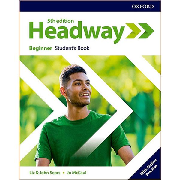 

New Headway 5th Edition Beginner Student's Book with Online Practice. John and Liz Soars, Jo McCaul. ISBN:9780194523929