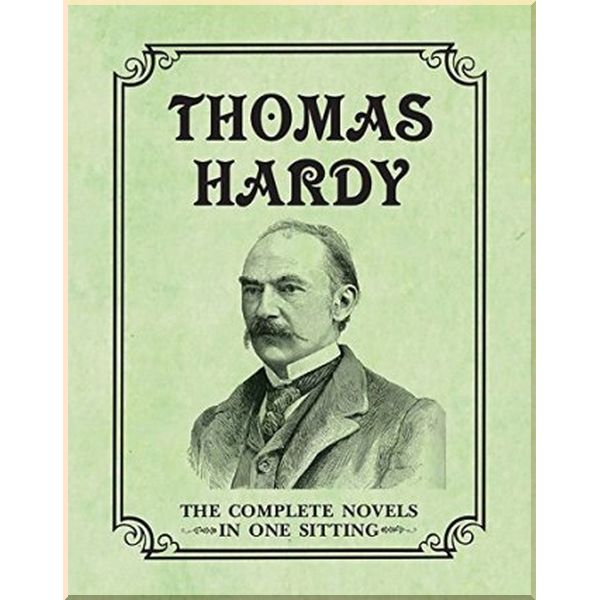 

Thomas Hardy: Complete Novels in One Sitting. Thomas Hardy, Joelle Herr. ISBN:9780762450879