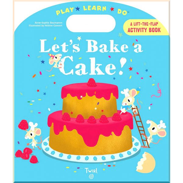 

Twirl Books Let's Bake a Cake!. Helene Convert, Anne-Sophie Baumann. ISBN:9791027601400