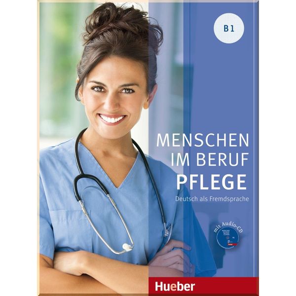 

Menschen im Beruf: Pflege B1 mit Audio-CD. Valeska Hagner. ISBN:9783195011907