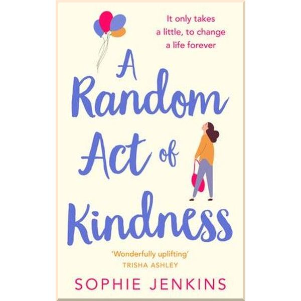 

A Random Act of Kindness. Sophie Jenkins. ISBN:9780008281830
