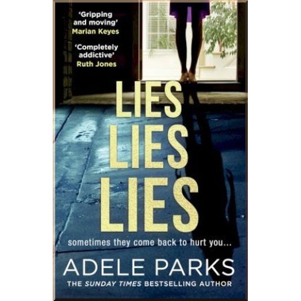 

Lies Lies Lies. Adele Parks. ISBN:9780008284664