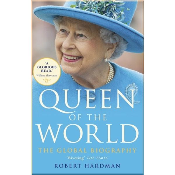 

Queen of the World. Robert Hardman. ISBN:9781784759513