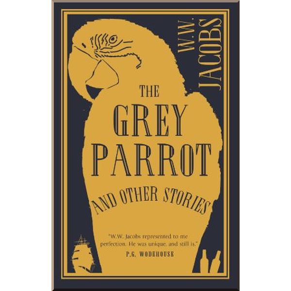 

The Grey Parrot and Other Stories. W. W. Jacobs. ISBN:9781847497895