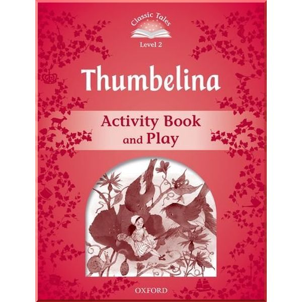 

Thumbelina Activity Book and Play. Sue Arengo. ISBN:9780194239196