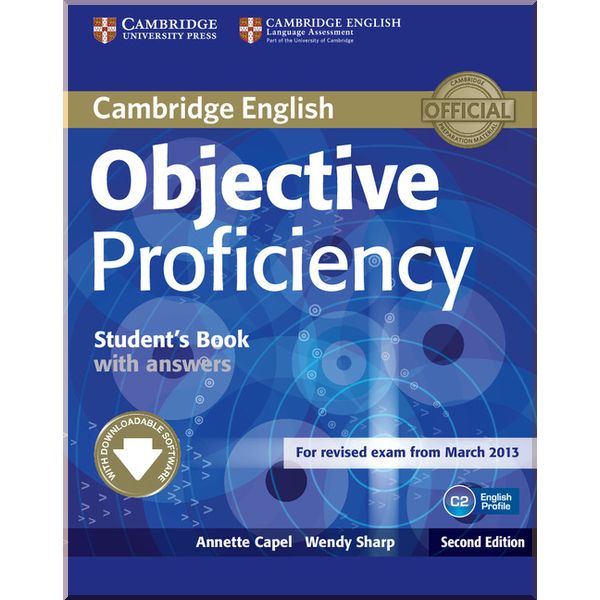 

Objective Proficiency Second Edition Student's Book with answers and Downloadable Software. Wendy Sharp, Annette Capel. ISBN:9781107646377