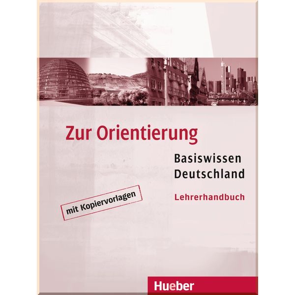 

Zur Orientierung: Basiswissen Deutschland Lehrerhandbuch mit Kopiervorlagen. Christine Muller, Ulrike Gaidosch. ISBN:9783190614998