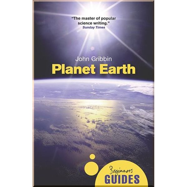 

A Beginner's Guide: Planet Earth. John Gribbin. ISBN:9781851688289
