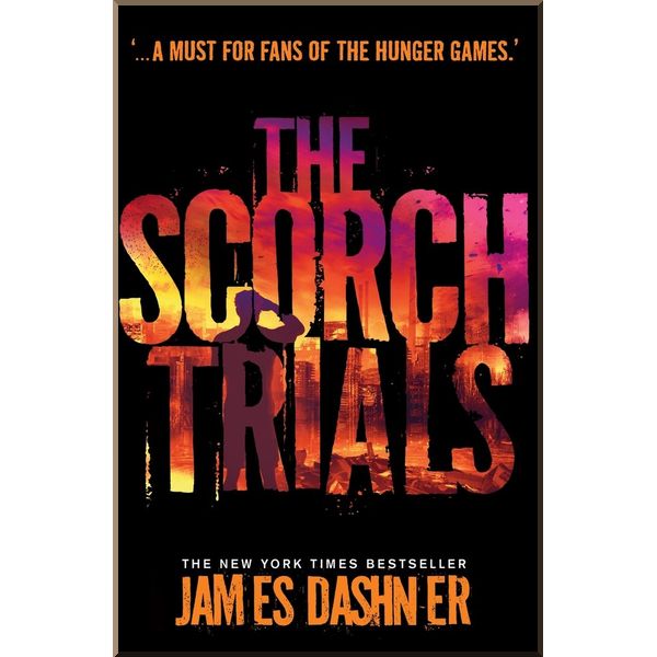 

The Scorch Trials (Book 2). James Dashner. ISBN:9781906427795
