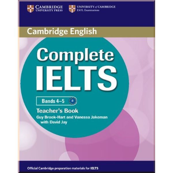 

Complete IELTS Bands 4-5 Teacher's Book. Vanessa Jakeman, Guy Brook-Hart. ISBN:9780521185158