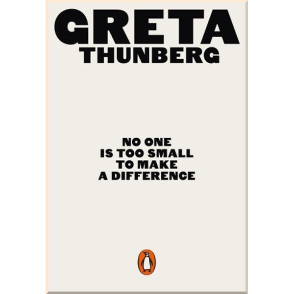 

No One Is Too Small to Make a Difference. Greta Thunberg. ISBN:9780141991740