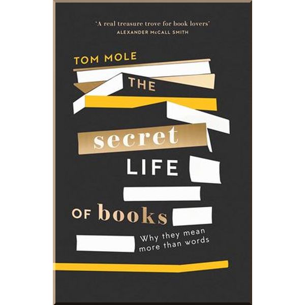 

The Secret Life of Books. Tom Mole. ISBN:9781783965298